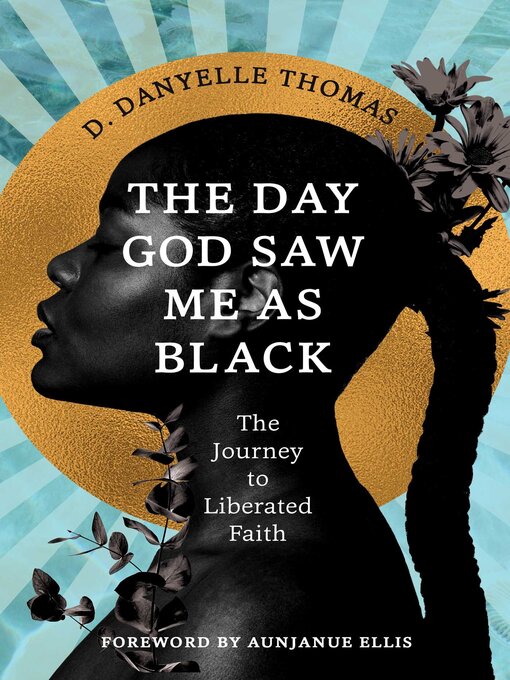 Title details for The Day God Saw Me as Black by Danyelle Thomas - Available